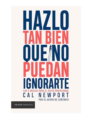 Libro Hazlo Tan Bien Que No Puedan Ignorarte de Cal Newport Libro Hazlo Tan Bien Que No Puedan Ignorarte de Cal Newport